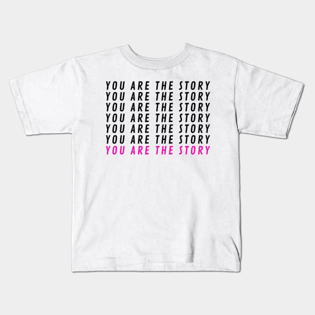 You are the story X7 + pink Kids T-Shirt by BraveMaker